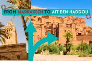 From Marrakech to Ait Ben Haddou: Exploring Morocco’s Iconic Fortress